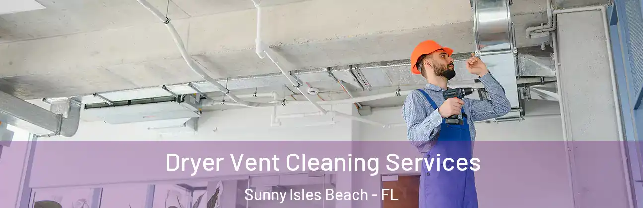  Dryer Vent Cleaning Services Sunny Isles Beach - FL