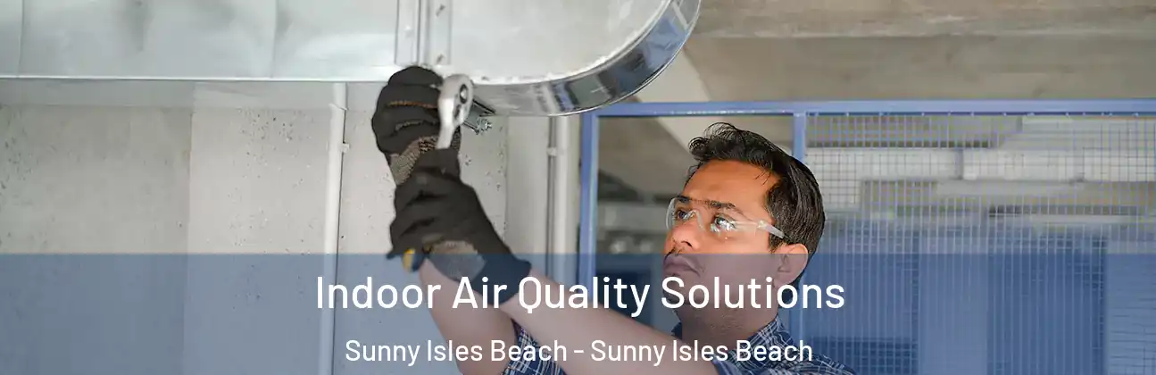  Indoor Air Quality Solutions Sunny Isles Beach - Sunny Isles Beach