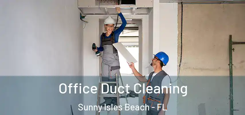  Office Duct Cleaning Sunny Isles Beach - FL