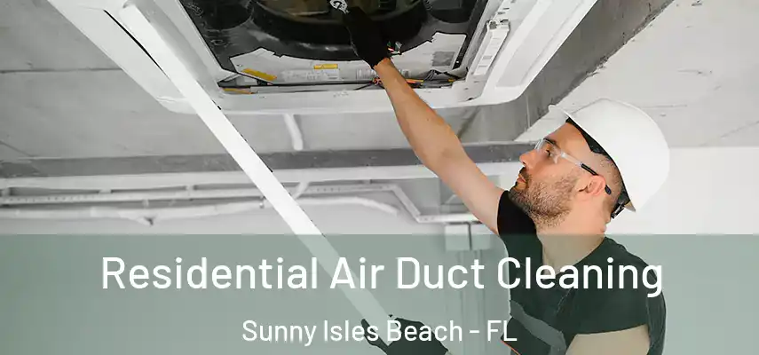  Residential Air Duct Cleaning Sunny Isles Beach - FL